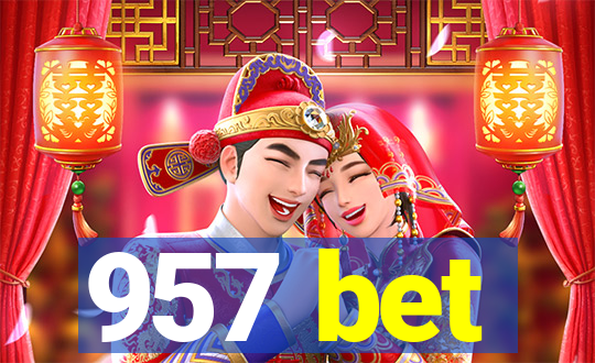 957 bet